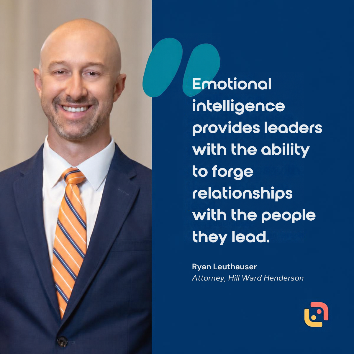 "Emotional intelligence provides leaders with the ability to forge relationships with the people they lead." Ryan Leuthauser on emotional intelligence in leadership