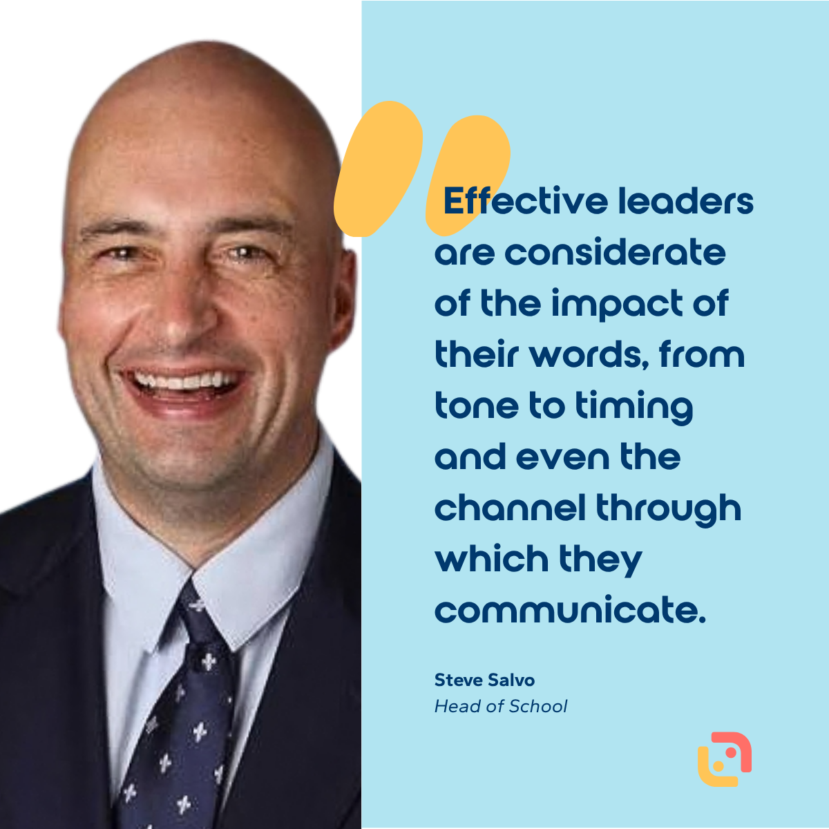 "Effective leaders are considerate of the impact of their words, from tone to timing and even the channel through which they communicate." Steve Salvo on emotional intelligence in leadership